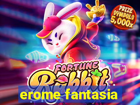 erome fantasia